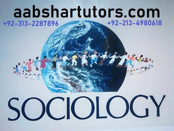 sociology a-level tutor, inter sociology, bachelors, bsc, masters, o-level sociology tutor, home teacher, tuition, karachi, pakistan